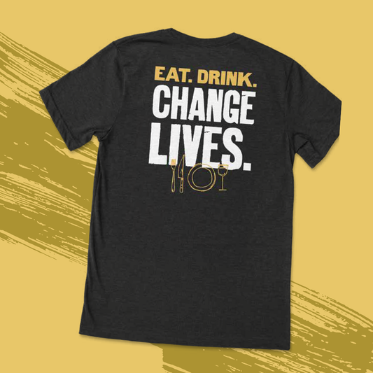 Eat. Drink. Change Lives. Tee (Charcoal)