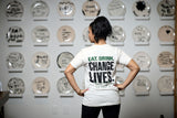 EAT. DRINK. CHANGE LIVES. T-shirt