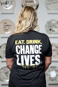 EAT. DRINK. CHANGE LIVES. Black T-shirt