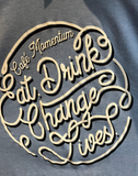 Eat. Drink. Change lives. T-Shirt.
